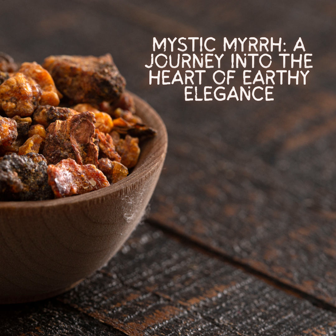 Introducing Mystic Myrrh: A Journey into the Heart of Earthy Elegance