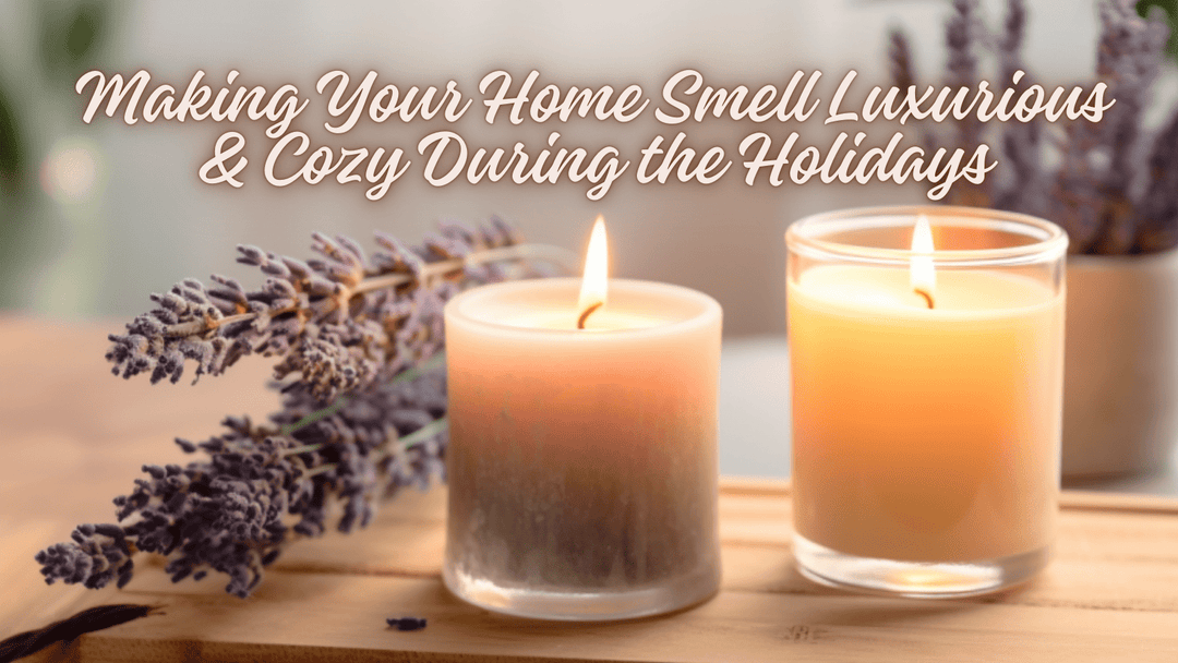 Creating a Scented Haven: Making Your Home Smell Luxurious and Cozy During the Holidays - You Me and Emilio