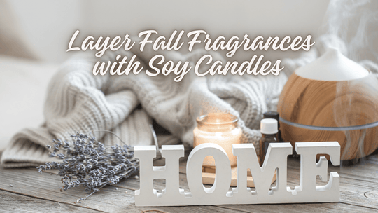 How to Layer Fall Fragrances with Soy Candles and Oils for a Signature Autumn Scent
