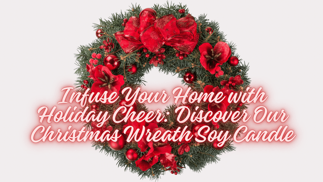 Infuse Your Home with Holiday Cheer: Discover Our Christmas Wreath Soy Candle - You Me and Emilio