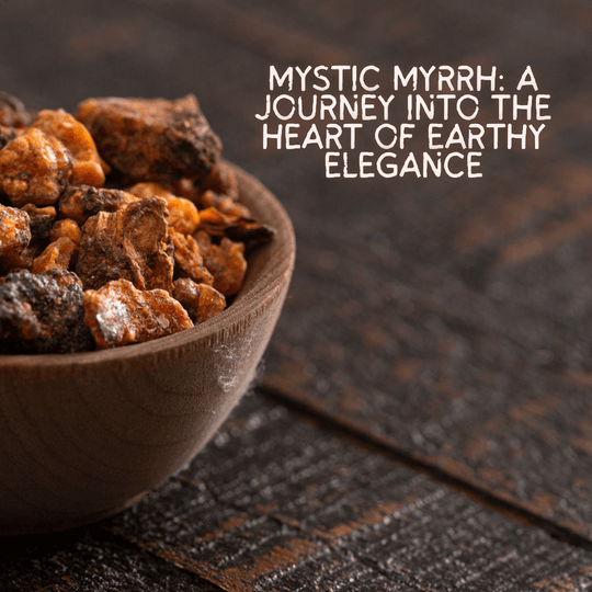 Introducing Mystic Myrrh: A Journey into the Heart of Earthy Elegance