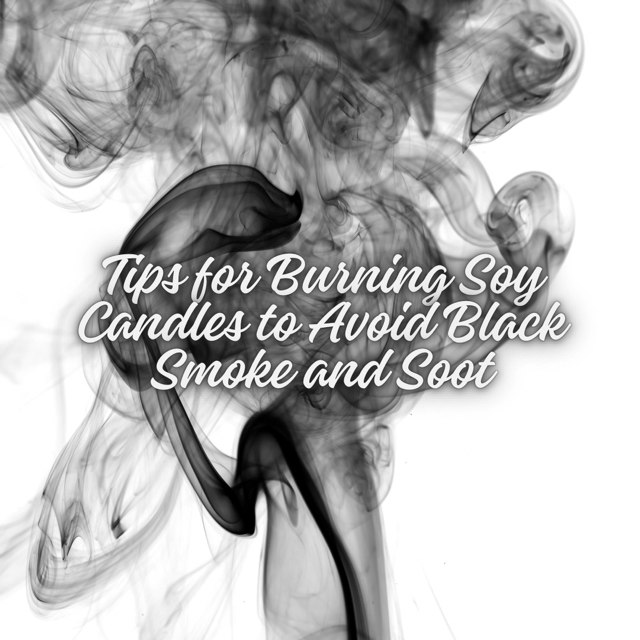 Tips for Burning Soy Candles to Avoid Black Smoke and Soot - You Me and Emilio