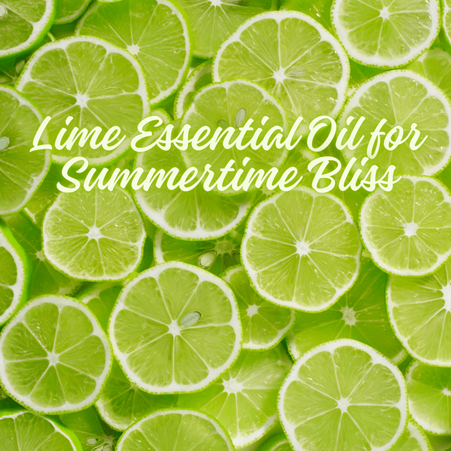 Unlocking the Refreshing Benefits of Lime Essential Oil for Summertime Bliss - You Me and Emilio